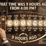 What Time Was 9 Hours Ago