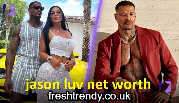 Jason Luv Net Worth